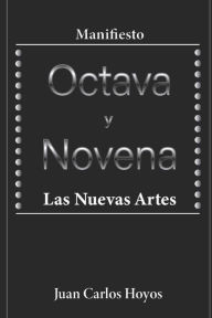 La Octava y la Novena: Las Nuevas Artes Juan Carlos Hoyos RamÃrez Author