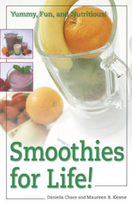 Smoothies for Life!: Yummy, Fun, and Nutritious! Daniella Chace Author