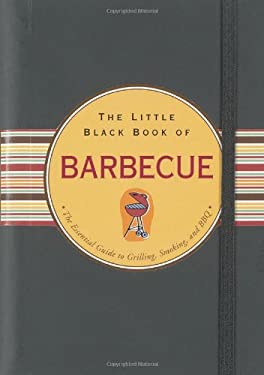 The Little Black Book of Barbecue : The Essential Guide to Grilling, Smoking, and BBQ by Mike Heneberry