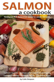 Salmon a cookbook Colin Simpson Author