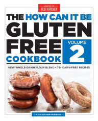 The How Can It Be Gluten Free Cookbook, Volume 2 America's Test Kitchen Editor