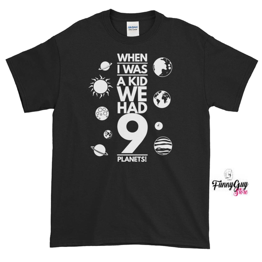 When I Was A Kid We Had Nine Planets T-Shirt