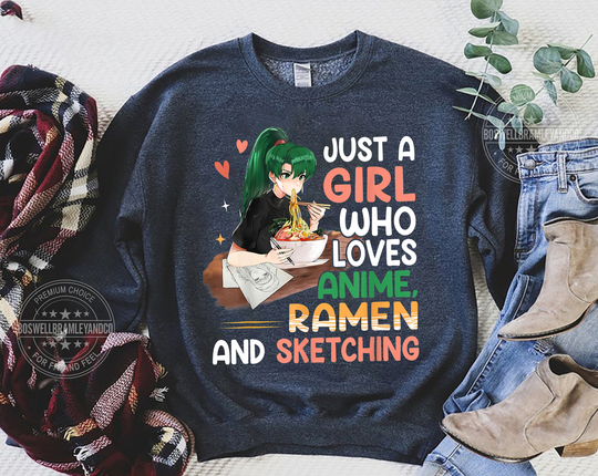 Just A Girl Who Loves Anime, Ramen & Sketching For Teens Shirt, Anime Sweatshirt, Japanese Gift, Manga ∙ Otaku, Graphic
