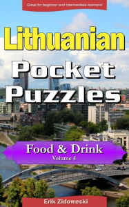 Lithuanian Pocket Puzzles - Food & Drink - Volume 4: A collection of puzzles and quizzes to aid your language learning Erik Zidowecki Author