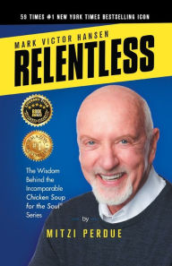 Relentless: Mark Victor Hansen Mitzi Perdue Author