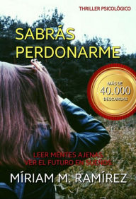 Sabrás perdonarme (Sabrás perdonarme 1) Míriam M. Ramírez Author