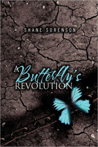A Butterfly's Revolution Shane Sorenson Author
