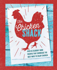 The Chicken Shack: Over 65 cluckin' good recipes that showcase the best ways to enjoy chicken Ryland Peters & Small Author