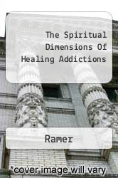 The Spiritual Dimensions Of Healing Addictions