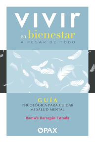 Vivir en bienestar: A pesar de todo Ramsés Barragán Estrada Author
