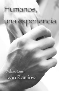 Humanos, una experiencia Iván RamÃrez Author