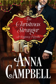The Christmas Stranger: A Regency Novella Anna Campbell Author