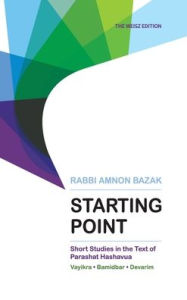 Starting Point: Short Studies in the Text of Parashat Hashavua 2 (Vayikra, Bamidbar, Devarim)) Rabbi Amnon Bazak Author