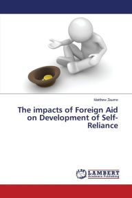 The impacts of Foreign Aid on Development of Self-Reliance Zaume Matthew Author