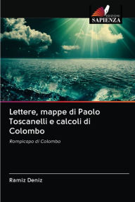 Lettere, mappe di Paolo Toscanelli e calcoli di Colombo Ramíz Deníz Author