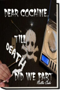 Dear Cocaine...Till Death Did We Part Nellie Cake Author
