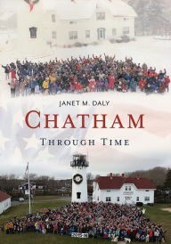 Chatham Through Time Janet M. Daly Author