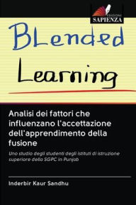 Analisi dei fattori che influenzano l'accettazione dell'apprendimento della fusione Inderbir Kaur Sandhu Author