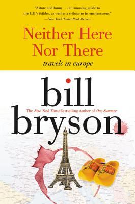 Neither Here nor There: : Travels in Europe by Bill Bryson