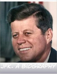 John F. Kennedy Biography: The Life & Death of JFK, the 35th President of the United States Bill Smokes Author