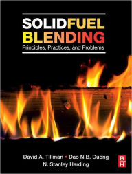 Solid Fuel Blending: Principles, Practices, and Problems David Tillman Author