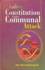 Indian Constitution Under Communal Attack Ram Khobragade Author