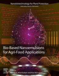 Bio-Based Nanoemulsions for Agri-Food Applications Kamel A. Abd-Elsalam Editor