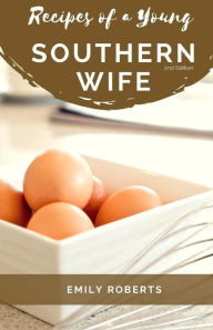 Recipes of a Young Southern Wife Emily Roberts Author