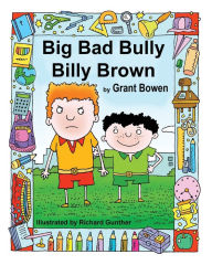 Big Bad Bully Billy Brown Grant Verdun Bowen Author