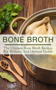 Bone Broth The Total Evolution Author