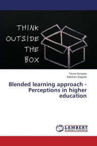 Blended Learning Approach - Perceptions in Higher Education Hungwe Taurai Author
