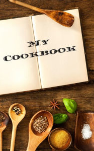 My Cookbook: An easy way to create your very own recipe cookbook with your favorite or created recipes an 5x8 125 writable pages, includes an index. M