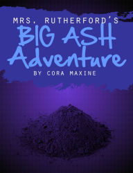 Mrs Rutherford's Big Ash Adventure (Paranormal Homicides) Cora Maxine Author