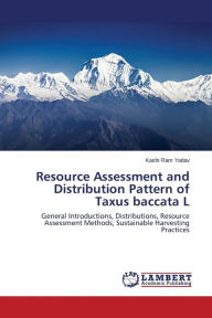 Resource Assessment and Distribution Pattern of Taxus Baccata L Yadav Kashi Ram Author