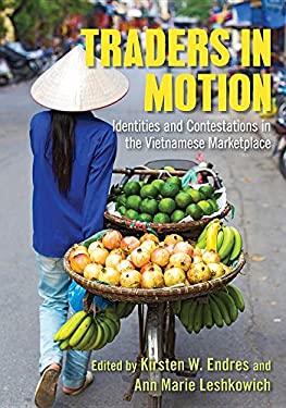 Traders in Motion : Identities and Contestations in the Vietnamese Marketplace