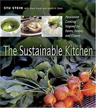 The Sustainable Kitchen : Passionate Cooking Inspired by Farms, Forests and Oceans by Stu Stein
