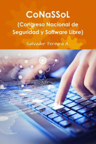CoNaSSoL (Congreso de Hacking y Software Libre) Salvador Pereyra A. Author