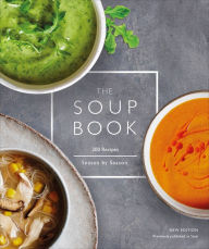 The Soup Book: 200 Recipes, Season by Season DK Author