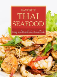 Favorite Thai Seafood: Quick and Easy Thai Cookbook S.K. Yaowa Author