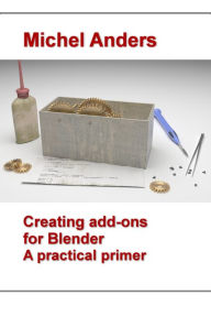 Creating add-ons for Blender Michel Anders Author