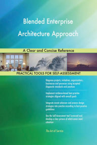 Blended Enterprise Architecture Approach A Clear and Concise Reference Gerardus Blokdyk Author