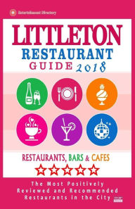 Littleton Restaurant Guide 2018: Best Rated Restaurants in Littleton, Colorado - Restaurants, Bars and Cafes recommended for Visitors, 2018 Leon I Goy