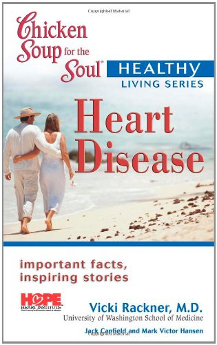 Chicken Soup for the Soul Healthy Living Series: Heart Disease Mass Market by Mark Victor, Canfield, Jack, Rackner, Vicki Hansen