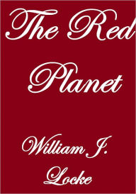 THE RED PLANET William J. Locke Author
