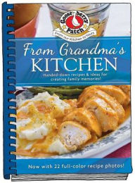 From Grandma's Kitchen Cookbook updated with photos Gooseberry Patch Author