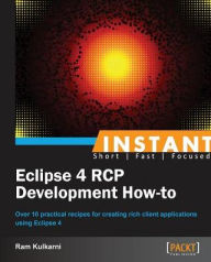 Instant Eclipse 4 RCP Development How-to Ram Kulkarni Author
