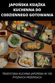 JAPONSKA KSIAZKA KUCHENNA DO CODZIENNEGO GOTOWANIA Justyna Kolodziej Author