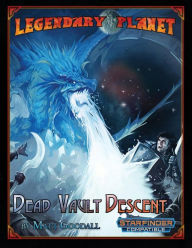 Legendary Planet: Dead Vault Descent (Starfinder) Clinton J. Boomer Author