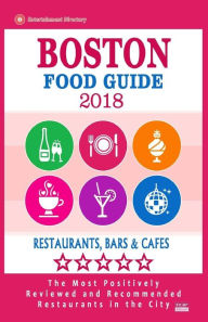Boston Food Guide 2018: Guide to Eating in Boston City, Most Recommended Restaurants, Bars and Cafes for Tourists - Food Guide 2018 Manfred A. Frederi