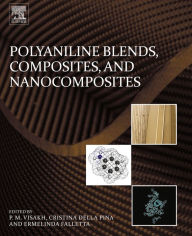 Polyaniline Blends, Composites, and Nanocomposites P.M. Visakh Editor